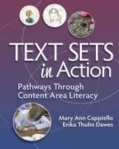 Text Sets in Action: Pathways Through Content Area Literacy
