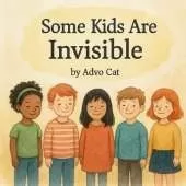 Some Kids Are Invisible: Helping Children Understand What It Feels Like to Be Unseen