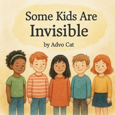 Some Kids Are Invisible: Helping Children Understand What It Feels Like to Be Unseen