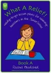 What a Relief!: Ready-To-Go Lesson Plans for Relieving Teachers in the Junior School