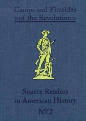 Camps and Firesides of the Revolution