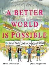 A Better World Is Possible: Global Youth Confront the Climate Crisis