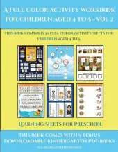 Learning Sheets for Preschool (A full color activity workbook for children aged 4 to 5 - Vol 2): This book contains 30 full color activity sheets for children aged 4 to 5