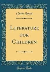 Literature for Children (Classic Reprint)