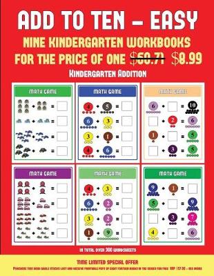 Kindergarten Addition (Add to Ten - Easy): 30 Full Color Preschool/Kindergarten Addition Worksheets That Can Assist with Understanding of Math