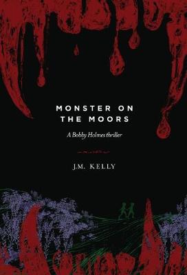 Monster on the Moors: A Bobby Holmes Thriller