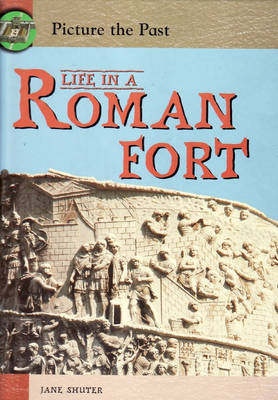 Picture The Past: Life In A Roman Fort Hardback