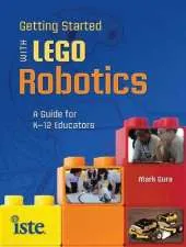 Getting Started with LEGO Robots: A Guide for K-12 Educators