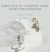 Fairy Tale Of A Writing Fairy: Story For Toddlers