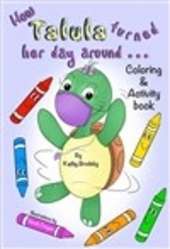 How Talula Turned Her Day Around: Activity/Coloring Book