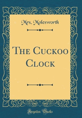 The Cuckoo Clock (Classic Reprint)
