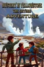 Mystery in Yellowstone: The Geyser Adventure