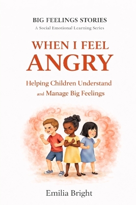 Bedtime Story WHEN I FEEL ANGRY: A Social Emotional Learning Book for Children 4-10