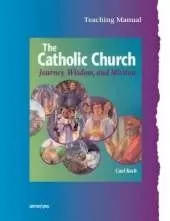 Teaching Manual for The Catholic Church: Journey, Wisdom, and Mission