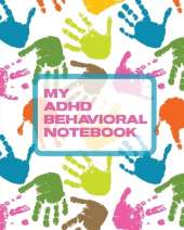 My ADHD Behavioral Notebook: Attention Deficit Hyperactivity Disorder Children Record and Track Impulsivity