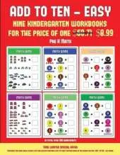 Pre K Math (Add to Ten - Easy): 30 Full Color Preschool/Kindergarten Addition Worksheets That Can Assist with Understanding of Math
