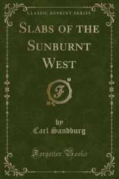 Slabs of the Sunburnt West (Classic Reprint)