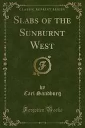 Slabs of the Sunburnt West (Classic Reprint)