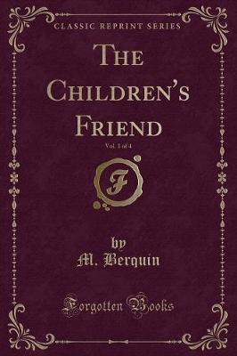 The Children's Friend, Vol. 1 of 4 (Classic Reprint)