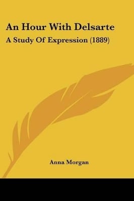 An Hour With Delsarte: A Study Of Expression (1889)