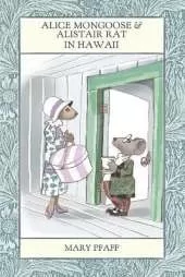 Alice Mongoose and Alistair Rat in Hawaii: The Classic Children's Picture Book by Mary Pfaff, The Beatrix Potter of Hawaii.