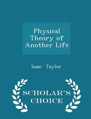 Physical Theory of Another Life - Scholar's Choice Edition