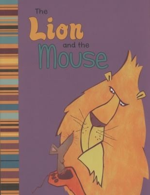 The Lion and the Mouse: A Retelling of Aesop's Fable