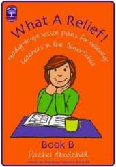 What a Relief!: Ready-To-Go Lesson Plans for Relieving Teachers in the Junior School