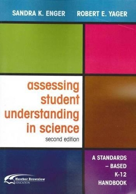 Assesing Student Understanding in Science: Standard Based K=12 Handbook