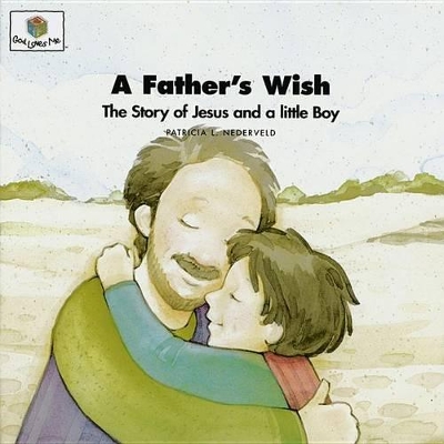 A Father's Wish: God Loves Me Storybooks #31