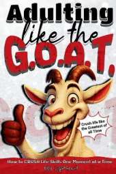 Adulting Like The G.O.A.T.: How to Crush Life Skills One Moment At A Time