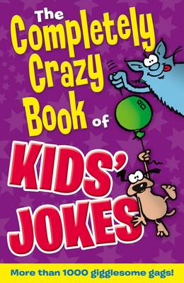 The Completely Crazy Book of Kids' Jokes