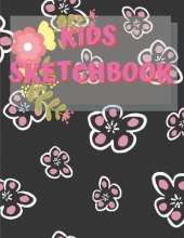 Sketchbook For Kids: Amazing Notebook for Drawing, Writing, Painting, Sketching or Doodling, 122 Pages, 8.5x11 Sketch Book for Kids with Blank Paper for Drawing, Doodling or Sketching with Beautiful Floral Design