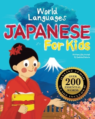 Japanese for Kids - A World Languages Picture Book: Learn basic Japanese words, phrases, and culture with a cheerful guide from Japan!