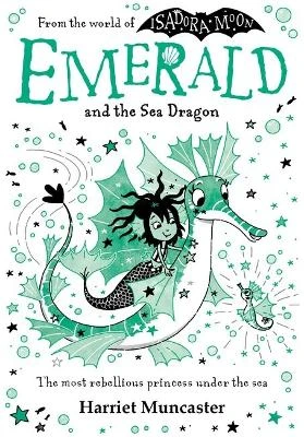 Emerald and the Sea Dragon: Mermaids and magic from the bestselling creator of Isadora Moon!