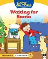 OVER THE MOON Waiting for Santa: Junior Infant Fiction Pre-Reader 4