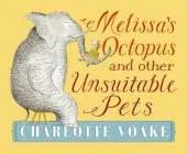Melissa's Octopus and Other Unsuitable Pets
