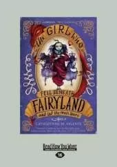 The Girl Who Fell Beneath Fairyland and led the Revels There