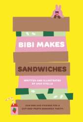 Bibi Makes Sandwiches: Join Bibi and friends for a cut-and-paste sandwich party!