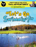 Cody & Bob In The Little Tail Adventures: Let's Go Swimmin'!