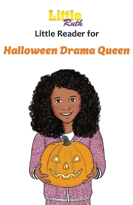 Little Ruth Halloween Drama Queen Little Reader