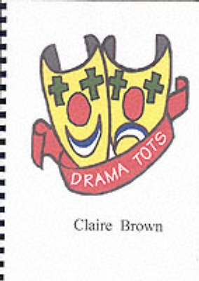 Drama Tots: A Teacher's Guide to Drama for Pre-school Children