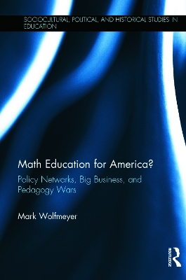 Math Education for America?: Policy Networks, Big Business, and Pedagogy Wars