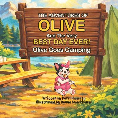 The Adventures of Olive and the Very Best Day Ever: Olive Goes Camping