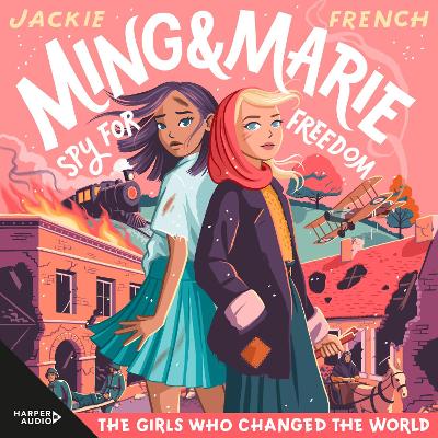 Ming and Marie Spy for Freedom (the Girls Who Changed the World, #2)