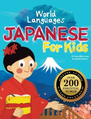 Japanese for Kids - A World Languages Picture Book: Learn basic Japanese words, phrases, and culture with a cheerful guide from Japan!