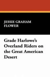 Grace Harlowe's Overland Riders on the Great American Desert