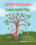 Battery the Bulldog and the Funny Money Tree