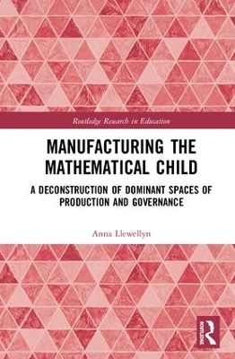 Manufacturing the Mathematical Child: A Deconstruction of Dominant Spaces of Production and Governance