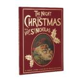 The Night Before Christmas or a Visit from St. Nicholas: A Charming Reproduction of an Antique Christmas Classic
